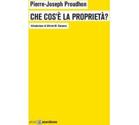 Libri Pierre-Joseph Proudhon - Che Cos'e La Proprieta? O Ricerche Sul Principio