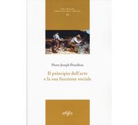 Libri Pierre-Joseph Proudhon - Il Principio Dell'arte E La Sua Funzione Sociale