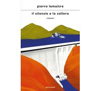 Libri Pierre Lemaitre - Il Silenzio E La Collera