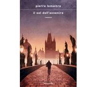 Libri Pierre Lemaitre - Il Sol Dell'avvenire