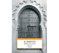 Libri Pierre Loti - Al Marocco. Da Tangeri A Fez E Ritorno