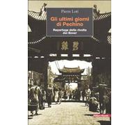 Libri Pierre Loti - Gli Ultimi Giorni A Pechino. Reportage Della Rivolta Dei Box