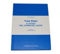 Libri Pierre Restany - Il Fuoco Nel Cuore Del Vuoto. Yves Klein. Ediz. Illustrat