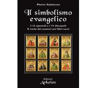 Libri Pierre Saintyves - Il Simbolismo Evangelico. I 12 Apostoli E I 72 Discepol