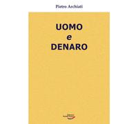 Libri Pietro Archiati - Uomo E Denaro