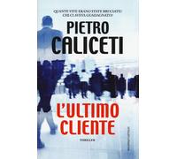 Libri Pietro Caliceti - L'ultimo cliente - 2016