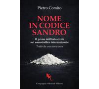Libri Pietro Comito - Nome In Codice Sandro. Il Primo Infiltrato Civile Nel Narc