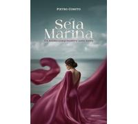 Libri Pietro Comito - Seta Marina. Un Sogno Cinquecento Anni Dopo