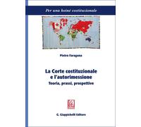 Libri Pietro Faraguna - La Corte Costituzionale E L'autorimessione. Teoria, Pras