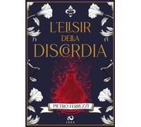 Libri Pietro Ferruzzi - L' Elisir Della Discordia