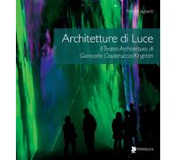 Libri Pietro Gagliano - Architetture Di Luce. Il Teatro Architettura Di Giancarl