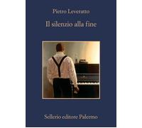 Libri Pietro Leveratto - Il silenzio alla fine - 2020