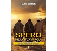 Libri Pietro Longoni - Spero Nella Tua Parola. Omelie Ambrosiane Anno A B C. Le