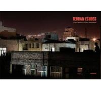 Libri Pietro Masturzo / Maddalena Carlo - Teheran Echoes. Ediz. Italiana E Ingle