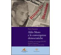 Libri Pietro Panzarino - Aldo Moro E Le Convergenze Democratiche. Il Dialogo Nel