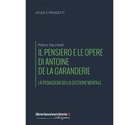 Libri Pietro Sacchelli - Il Pensiero E Le Opere Di Antoine De La Garanderie. La