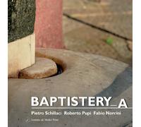 Libri Pietro Schillaci, Roberto Pupi - Baptistery_a - 2022