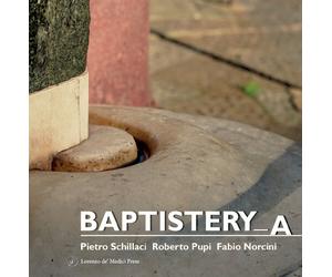Libri Pietro Schillaci, Roberto Pupi - Baptistery_a - 2022