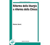 Libri Pietro Sorci - Riforma Della Liturgia E Riforma Della Chiesa
