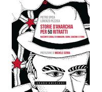 Storie d'anarchia per 50 ritratti. Racconto corale di immagini, sogni, can...