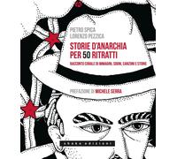 Libri Pietro Spica / Lorenzo Pezzica - Storie D'anarchia Per 50 Ritratti. Raccon