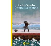 Libri Pietro Spirito - E' Notte Sul Confine