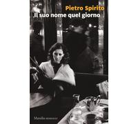 Libri Pietro Spirito - Il suo nome quel giorno - 2018