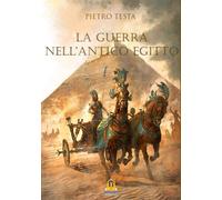 Libri Pietro Testa - La Guerra Nell'Antico Egitto