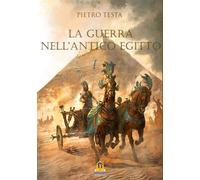 Libri Pietro Testa - La guerra nell'antico Egitto - 2019