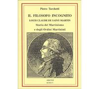 Libri Pietro Turchetti - Il Filosofo Incognito. Louis Claude De Saint Martin. St