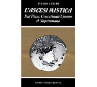 L' ascesi mistica. Dal piano concettuale umano al superumano
