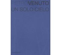 Libri Pietro Venuto - Un solo cielo - 2013