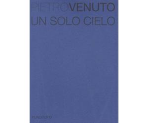 Libri Pietro Venuto - Un solo cielo - 2013
