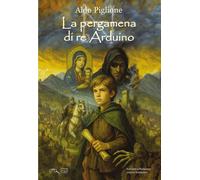 Libri Piglione Aldo - La Pergamena Di Re Arduino