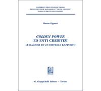 Libri Pignatti Matteo - Golden Power Ed Enti Creditizi. Le Ragioni Di Un Diffici