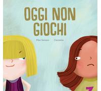 Libri Pilar Serrano - Oggi Non Giochi. Ediz. A Colori