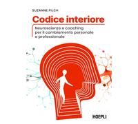 Codice interiore. Neuroscienze e coaching per il cambiamento personale e professionale