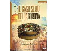 Libri Pilotti Marco - Il Caso Serio Della Corona