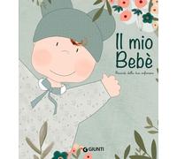 Libri Pinato Marina - Il Mio Bebe. Ricordi Della Tua Infanzia