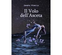 Libri Pinello Sandro - Il Volo Dell'asceta