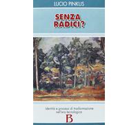 Libri Pinkus Lucio - Senza Radici? Identita E Processi Di Trasformazione Nell'er