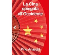 Libri Pino Arlacchi - La Cina Spiegata All'occidente