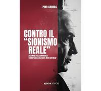 Libri Pino Cabras - Contro Il Sionismo Reale. Diario Dell'infamia Genocidiaria D