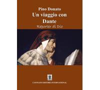 Libri Pino Donato - Un viaggio con Dante. Reporter di Dio - 2022