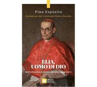 Libri Pino Esposito - Elia, Uomo Di Dio. Meditazioni Sulla Vita Del Cardinale Da