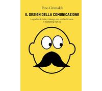 Libri Pino Grimaldi - Il Design Della Comunicazione. La Grafica E Finita, Il Des