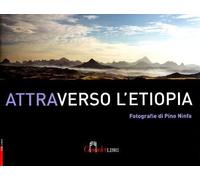 Libri Pino Ninfa - Attraverso L'etiopia. Ediz. Illustrata