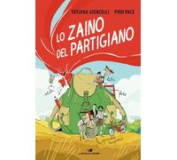 Libri Pino Pace / Giorcelli Tatjana - Lo Zaino Del Partigiano