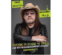 Libri Pino Scotto / Massimo Villa - Cuore Di Rock'n'roll. Una Vita Meravigliosam