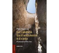 Libri Pino Stancari - La Calabria Tra Il Sottoterra E Il Cielo